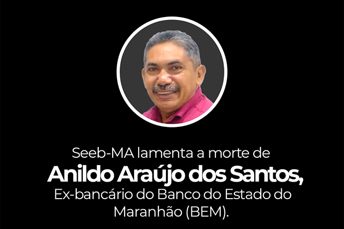 Nota de pesar pelo falecimento do ex-bancrio do Banco do Estado do Maranho, Anildo Arajo